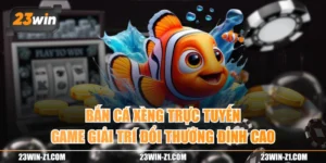 Bắn Cá Xèng Trực Tuyến | Game Giải Trí Đổi Thưởng Đỉnh Cao 